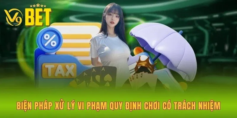 bien-phap-xu-ly-vi-pham-quy-dinh-choi-co-trach-nhiem