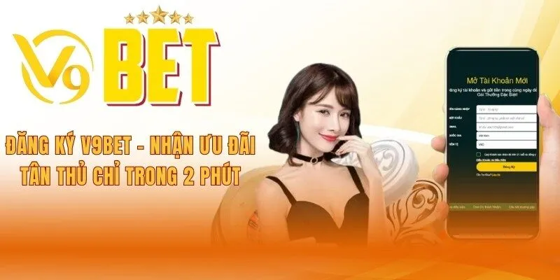 dang-ky-v9bet-nhan-uu-dai-tan-thu-chi-trong-2-phut