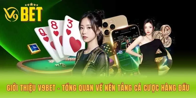 gioi-thieu-v9bet-tong-quan-ve-nen-tang-ca-cuoc-hang-dau
